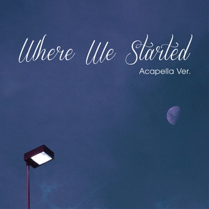 Where We Started (Acapella Ver.)