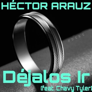 Déjalos Ir (feat. Chavy Tyler)