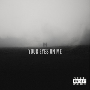 Your Eyes on Me (Explicit)