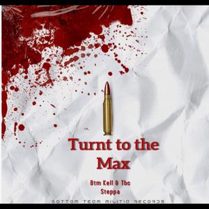 Turnt to the Max (feat. Tbc Steppa)