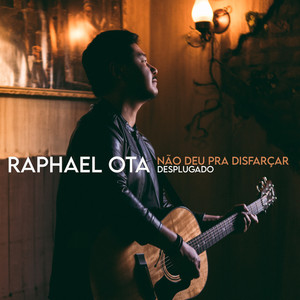 Raphael Ota - Não Deu Pra Disfarçar(Desplugado)