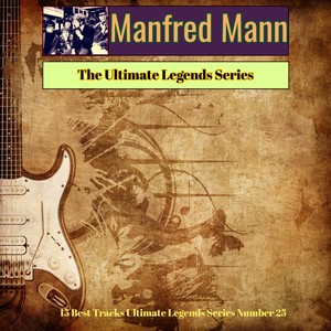 Manfred Mann - The Ultimate Legends Series (15 Best Tracks Ultimate Legends Series Number 25)