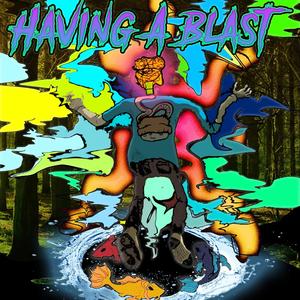 HAVING A BLAST (Explicit)