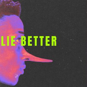 Lie Better (Explicit)