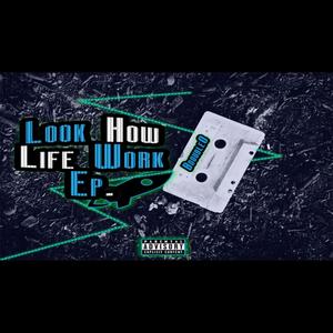 Look How Life Work EP. (Explicit)