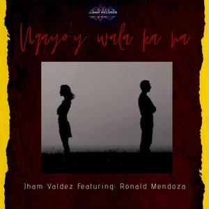 Ngayo'y Wala Ka Na (feat. Jham Valdez & Ronald Mendoza)