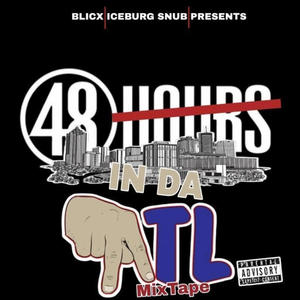 ICEBURG SNUB X BLICX PRESENTS 48 HOURS IN DA ATL (Explicit)