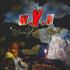 W.Y.N (Wise Young Nigga) [Explicit]