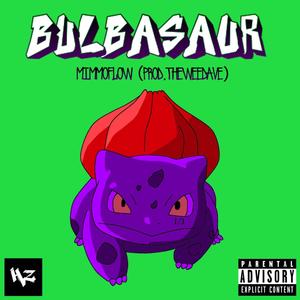 Bulbasaur (feat. Theweedave) [Explicit]