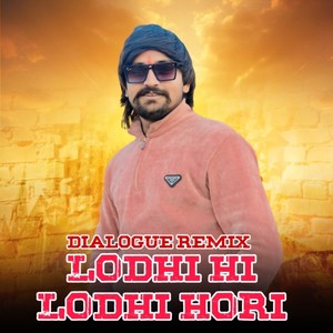 Lodhi Hi Lodhi Hori (EDM Dialogue Remix)