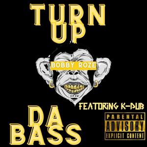 Turn Up Da Bass (feat. Bobby Roze) [Explicit]