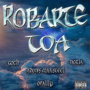 Robarte Toa (feat. Noria, Adonis Maxsteel & Opally) [Explicit]