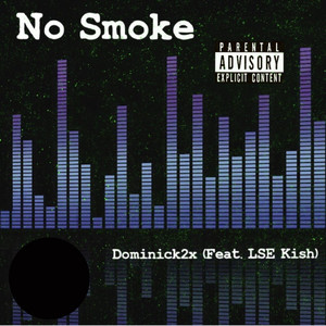 No Smoke (feat. LSE Kish) [Explicit]