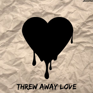 Threw Away Love (Explicit)