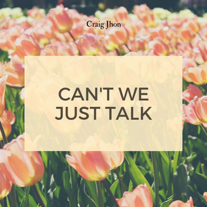 Can't We Just Talk