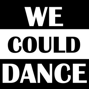 We Could Dance