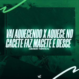 Vai Aquecendo x Aquece no Cacete Faz Macete e Desce (Explicit)