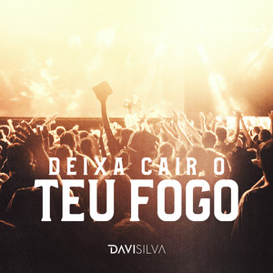 Deixa Cair o Teu Fogo (Ao Vivo)