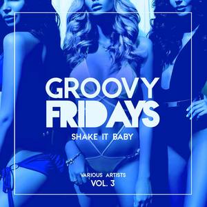 Groovy Fridays (Shake It Baby), Vol. 3