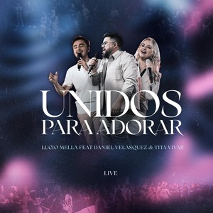 Unidos para Adorar (En Vivo) [feat. Daniel Velasquez & Tita Vivar]