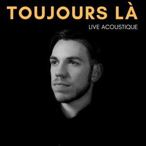 Toujours là (Live acoustique)