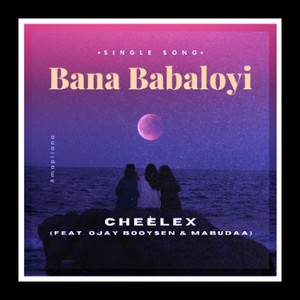 Bana Babaloyi (Explicit)