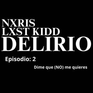 DELIRIO 2 (feat. NXRIS & Lxst Kidd) [Explicit]