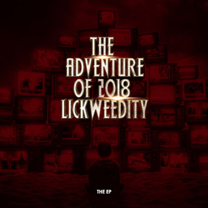 The Adventures Of 2018 LICKWEEDITY THE EP