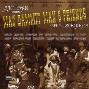 Mac Dre Presents Mac D**mit Man & Friends: City Slickers (Explicit)