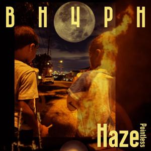 Bh4pH (Burning Haze 4 Pointless Hours) [Explicit]