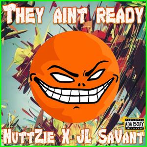 They aint ready (feat. JL SaVant) [Explicit]