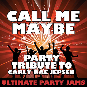 Call Me Maybe-Ultimate Party Jams