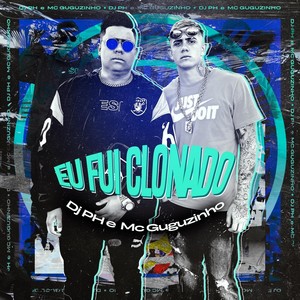 Eu Fui Clonado(feat. MC Guguzinho)