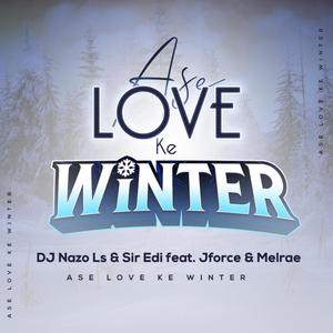 Ase Love Ke Winter (feat. Sir Edi, JForce & Melrae)