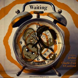 Waiting (feat. The Benchwarmers Clique, 8ch2Owens, Jay Never Fizzles, 6 Cardinal & Charles Fast) (Explicit)