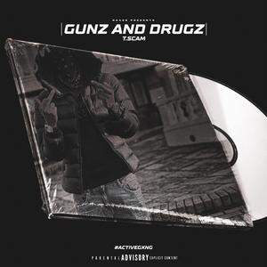 Gunz and Drugz (feat. #ActiveGxng & T.Scam) [Explicit]