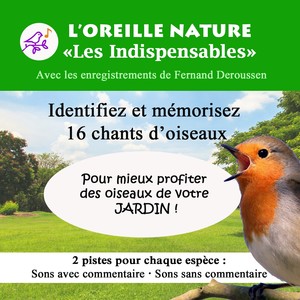 L'Oreille Nature - Les indispensables (vol.1) (16 chants d'oiseaux à reconnaître pour mieux profiter de votre jardin !)