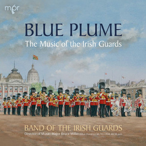 Blue Plume: The Music of The Irish Guards