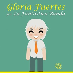 Gloria Fuertes por la Fantástica Banda