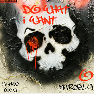 I Do What I Want (feat. Marcel G) (Explicit)