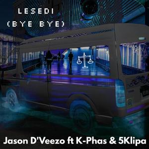 Lesedi (Bye Bye) (feat. K-phas & 5Klipa) [Explicit]