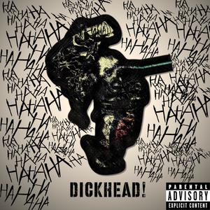 DICKHEAD! (Explicit)