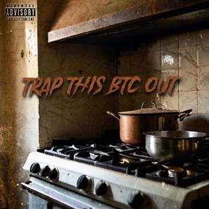 Trap this btc out (feat. Dabigshh) [Explicit]