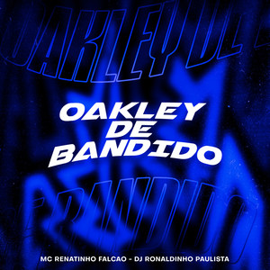 Oakley de Bandido (Explicit)