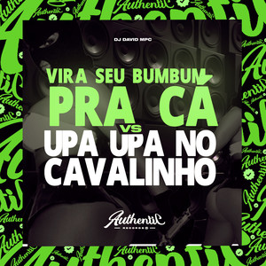 Vira Seu Bumbum pra Cá Vs Upa Upa no Cavalinho (Explicit)