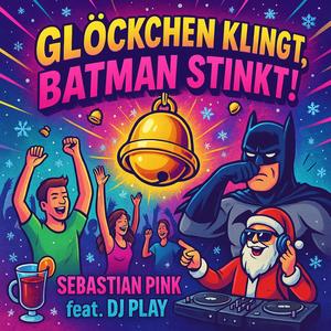 Glöckchen klingt, Batman stinkt! (feat. DJ Play)