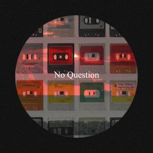 No Question