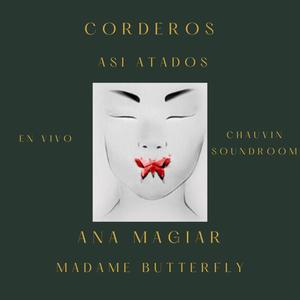 Así atados - Madame Butterfly (feat. Ana Magiar) (En Vivo) [Explicit]