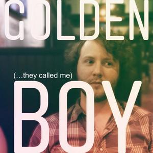 (...they called me) Golden Boy