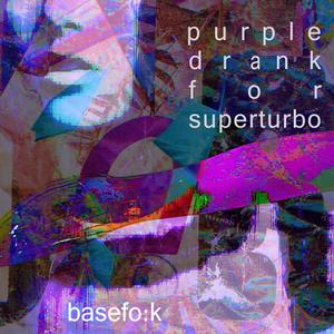 purple drank for superturbo (Explicit)